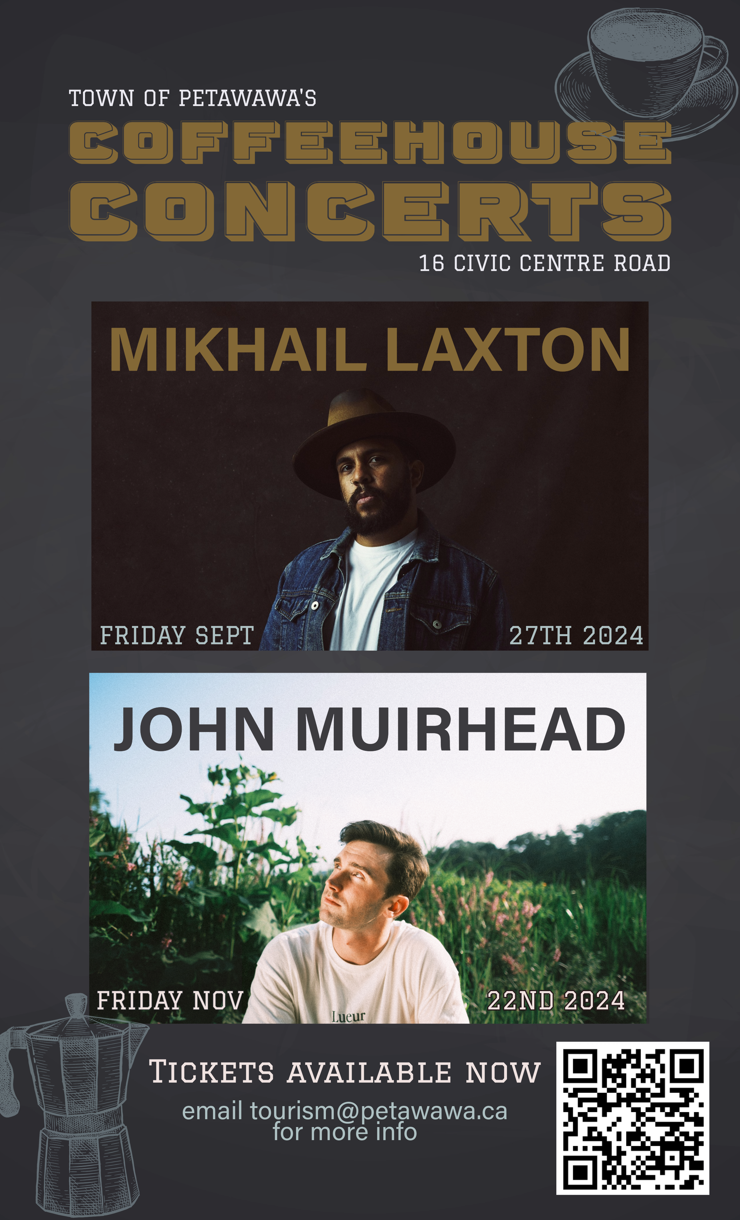 Town of Petawawa's Coffeehouse Concerts 16 Civic Centre Road, Mikhail Laxton, Friday September 27th, 2024, John Muirhead, Friday November 22nd, 2024, Tickets available now email tourism@petawawa.ca for more info.